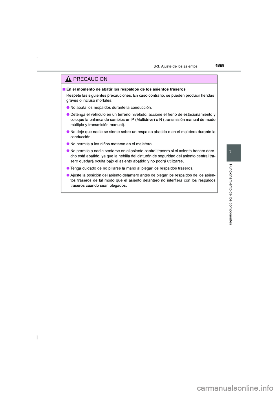 TOYOTA COROLLA 2015 Manual del propietario (in Spanish) 1553-3. Ajuste de los asientos
3
Funcionamiento de los componentes
COROLLA_TMMT_ES (OM12J77S)
PRECAUCION
■En el momento de abatir los respaldos de los asientos traseros
Respete las siguientes precau TOYOTA COROLLA 2015 Manual del propietario (in Spanish) 1553-3. Ajuste de los asientos
3
Funcionamiento de los componentes
COROLLA_TMMT_ES (OM12J77S)
PRECAUCION
■En el momento de abatir los respaldos de los asientos traseros
Respete las siguientes precau
