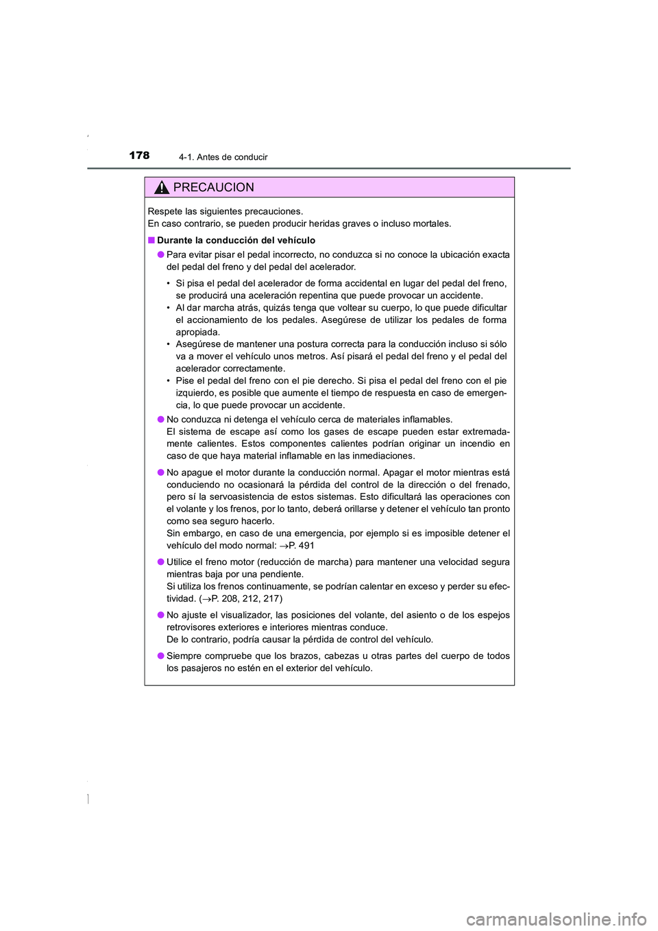TOYOTA COROLLA 2015 Manual del propietario (in Spanish) 1784-1. Antes de conducir
COROLLA_TMMT_ES (OM12J77S)
PRECAUCION
Respete las siguientes precauciones.
En caso contrario, se pueden producir heridas graves o incluso mortales.
■Durante la conducción TOYOTA COROLLA 2015 Manual del propietario (in Spanish) 1784-1. Antes de conducir
COROLLA_TMMT_ES (OM12J77S)
PRECAUCION
Respete las siguientes precauciones.
En caso contrario, se pueden producir heridas graves o incluso mortales.
■Durante la conducción