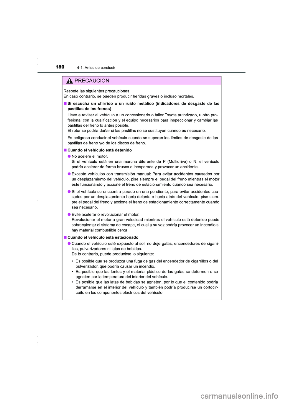 TOYOTA COROLLA 2015 Manual del propietario (in Spanish) 1804-1. Antes de conducir
COROLLA_TMMT_ES (OM12J77S)
PRECAUCION
Respete las siguientes precauciones.
En caso contrario, se pueden producir heridas graves o incluso mortales.
■Si escucha un chirrido TOYOTA COROLLA 2015 Manual del propietario (in Spanish) 1804-1. Antes de conducir
COROLLA_TMMT_ES (OM12J77S)
PRECAUCION
Respete las siguientes precauciones.
En caso contrario, se pueden producir heridas graves o incluso mortales.
■Si escucha un chirrido