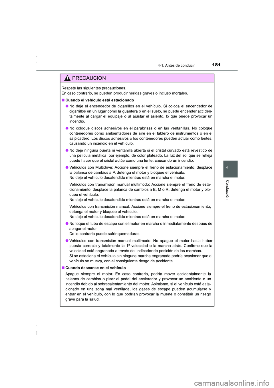 TOYOTA COROLLA 2015 Manual del propietario (in Spanish) 1814-1. Antes de conducir
4
Conducción
COROLLA_TMMT_ES (OM12J77S)
PRECAUCION
Respete las siguientes precauciones.
En caso contrario, se pueden producir heridas graves o incluso mortales.
■Cuando e TOYOTA COROLLA 2015 Manual del propietario (in Spanish) 1814-1. Antes de conducir
4
Conducción
COROLLA_TMMT_ES (OM12J77S)
PRECAUCION
Respete las siguientes precauciones.
En caso contrario, se pueden producir heridas graves o incluso mortales.
■Cuando e