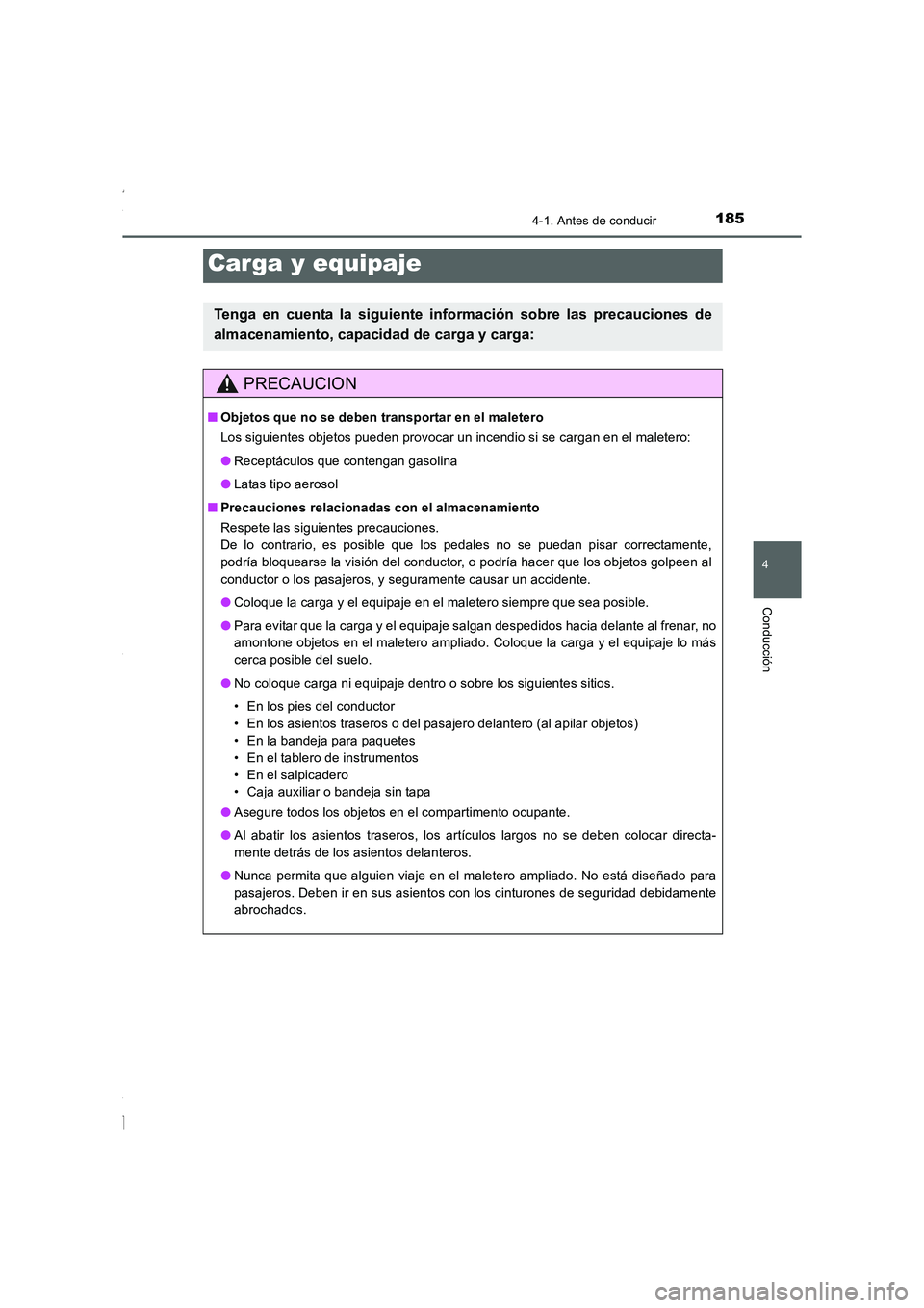 TOYOTA COROLLA 2015 Manual del propietario (in Spanish) 1854-1. Antes de conducir
4
Conducción
COROLLA_TMMT_ES (OM12J77S)
Carga y equipaje
Tenga en cuenta la siguiente información sobre las precauciones de
almacenamiento, capacidad de carga y carga:
PREC TOYOTA COROLLA 2015 Manual del propietario (in Spanish) 1854-1. Antes de conducir
4
Conducción
COROLLA_TMMT_ES (OM12J77S)
Carga y equipaje
Tenga en cuenta la siguiente información sobre las precauciones de
almacenamiento, capacidad de carga y carga:
PREC