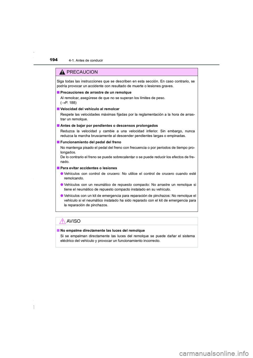 TOYOTA COROLLA 2015  Manual del propietario (in Spanish) 1944-1. Antes de conducir
COROLLA_TMMT_ES (OM12J77S)
PRECAUCION
Siga todas las instrucciones que se describen en esta sección. En caso contrario, se
podría provocar un accidente con resultado de mue