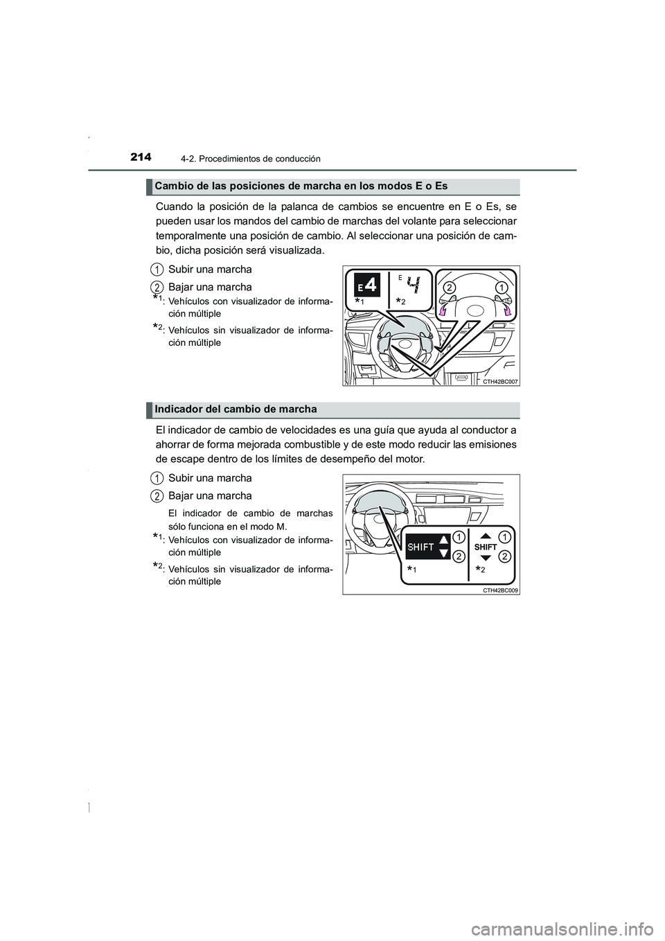TOYOTA COROLLA 2015 Manual del propietario (in Spanish) 2144-2. Procedimientos de conducción
COROLLA_TMMT_ES (OM12J77S)
Cuando la posición de la palanca de cambios se encuentre en E o Es, se
pueden usar los mandos del cambio de marchas del volante para s TOYOTA COROLLA 2015 Manual del propietario (in Spanish) 2144-2. Procedimientos de conducción
COROLLA_TMMT_ES (OM12J77S)
Cuando la posición de la palanca de cambios se encuentre en E o Es, se
pueden usar los mandos del cambio de marchas del volante para s