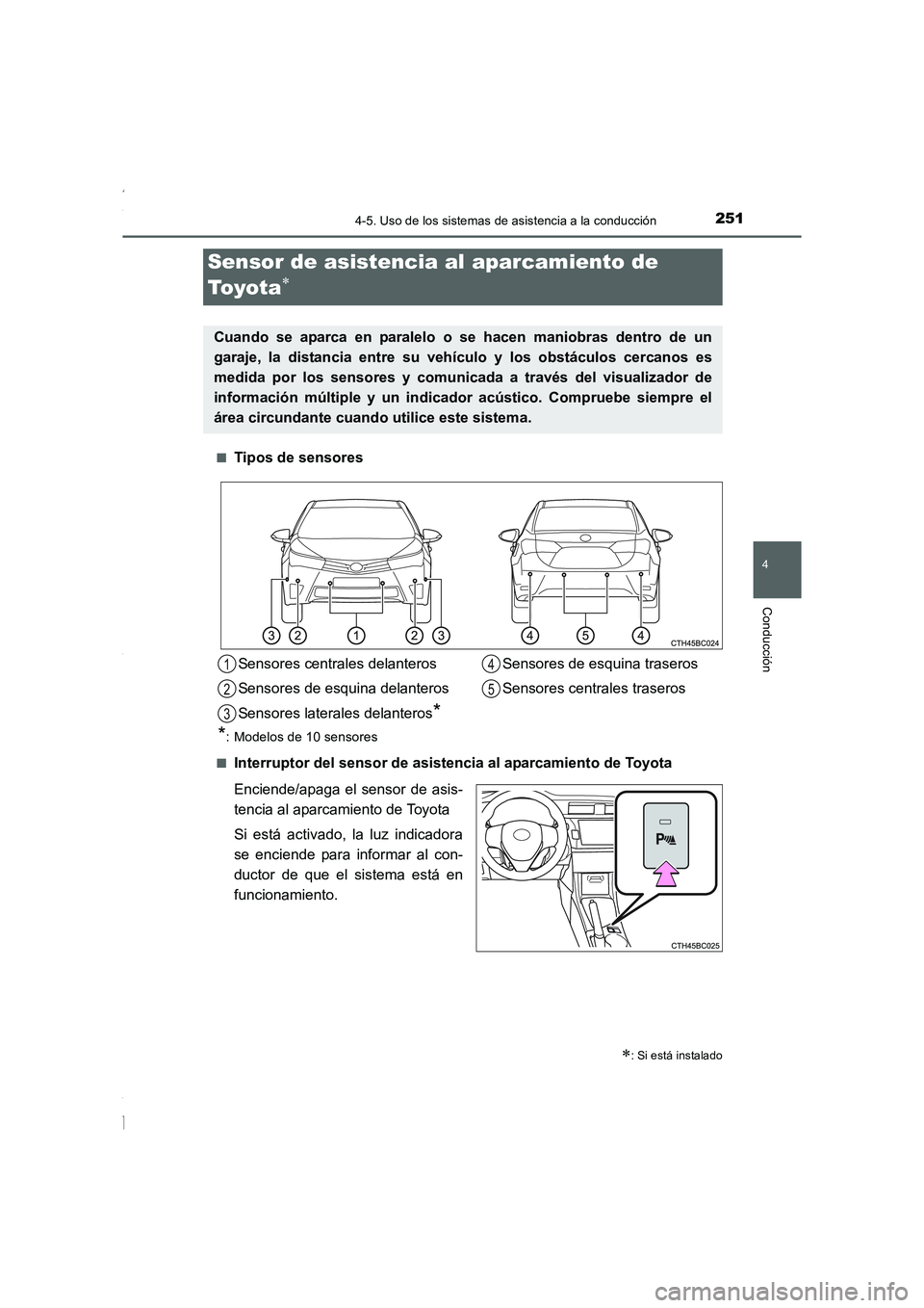 TOYOTA COROLLA 2015 Manual del propietario (in Spanish) 2514-5. Uso de los sistemas de asistencia a la conducción
4
Conducción
COROLLA_TMMT_ES (OM12J77S)■
Tipos de sensores
*: Modelos de 10 sensores
■
Interruptor del sensor de asistencia al aparcamie TOYOTA COROLLA 2015 Manual del propietario (in Spanish) 2514-5. Uso de los sistemas de asistencia a la conducción
4
Conducción
COROLLA_TMMT_ES (OM12J77S)■
Tipos de sensores
*: Modelos de 10 sensores
■
Interruptor del sensor de asistencia al aparcamie