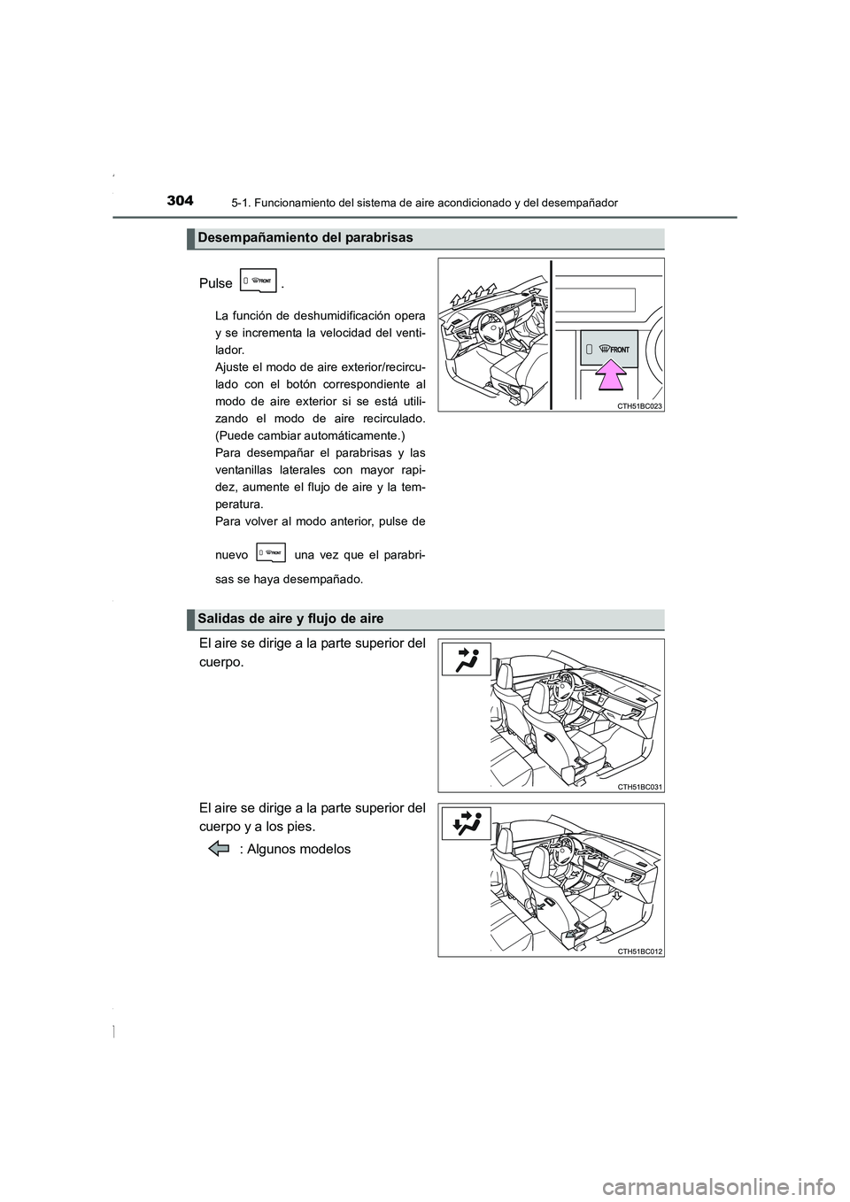 TOYOTA COROLLA 2015  Manual del propietario (in Spanish) 3045-1. Funcionamiento del sistema de aire acondicionado y del desempañador
COROLLA_TMMT_ES (OM12J77S)
Pulse .
La función de deshumidificación opera
y se incrementa la velocidad del venti-
lador.
A