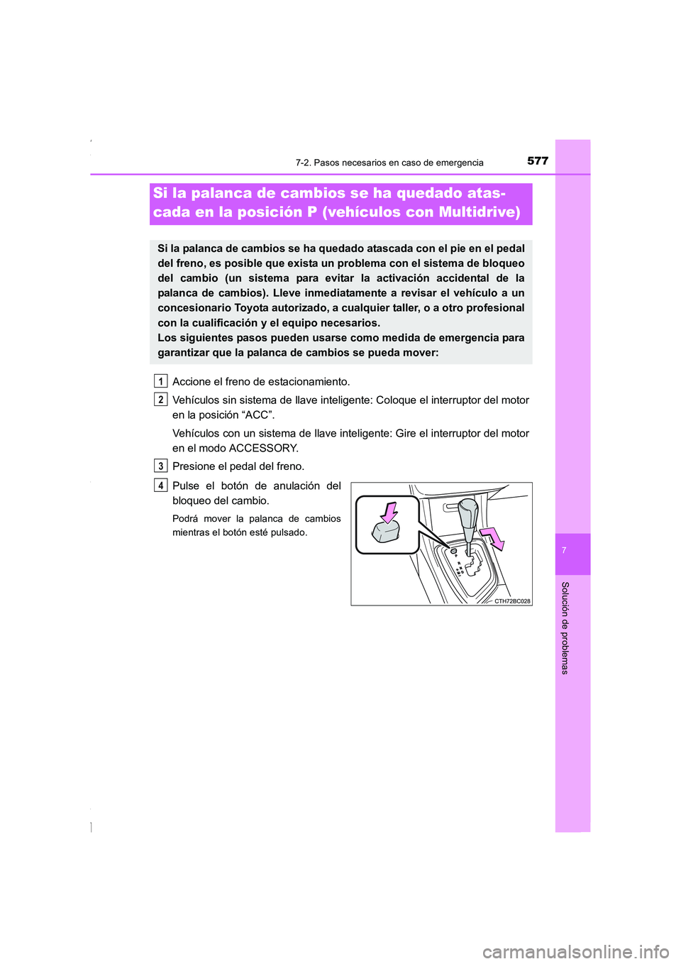 TOYOTA COROLLA 2015 Manual del propietario (in Spanish) 5777-2. Pasos necesarios en caso de emergencia
7
Solución de problemas
COROLLA_TMMT_ES (OM12J77S)
Accione el freno de estacionamiento.
Vehículos sin sistema de llave inteligente: Coloque el interrup TOYOTA COROLLA 2015 Manual del propietario (in Spanish) 5777-2. Pasos necesarios en caso de emergencia
7
Solución de problemas
COROLLA_TMMT_ES (OM12J77S)
Accione el freno de estacionamiento.
Vehículos sin sistema de llave inteligente: Coloque el interrup