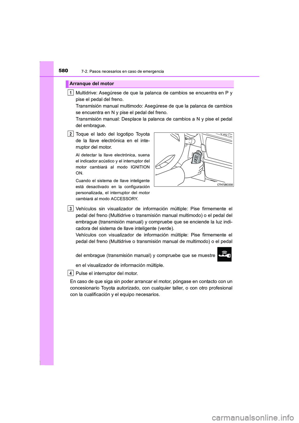 TOYOTA COROLLA 2015 Manual del propietario (in Spanish) 5807-2. Pasos necesarios en caso de emergencia
COROLLA_TMMT_ES (OM12J77S)
Multidrive: Asegúrese de que la palanca de cambios se encuentra en P y
pise el pedal del freno.
Transmisión manual multimod TOYOTA COROLLA 2015 Manual del propietario (in Spanish) 5807-2. Pasos necesarios en caso de emergencia
COROLLA_TMMT_ES (OM12J77S)
Multidrive: Asegúrese de que la palanca de cambios se encuentra en P y
pise el pedal del freno.
Transmisión manual multimod