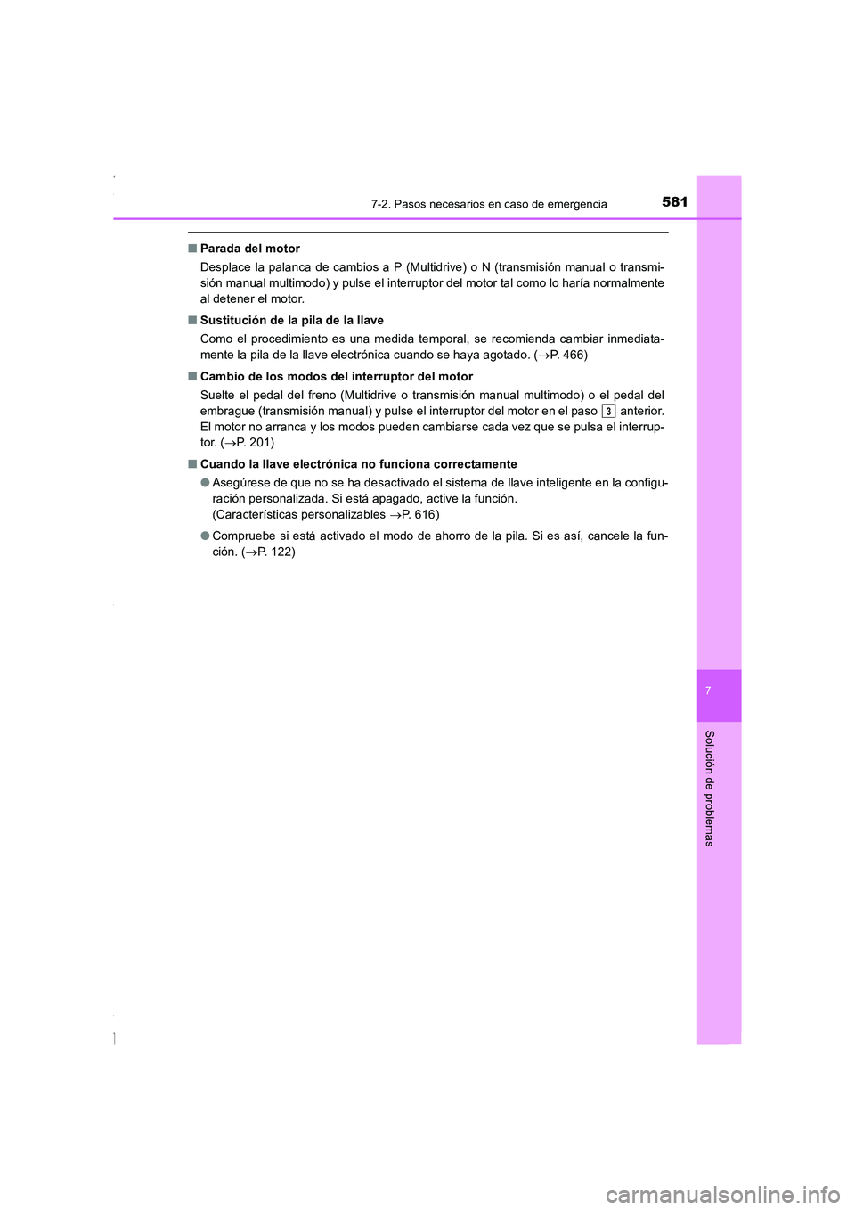 TOYOTA COROLLA 2015 Manual del propietario (in Spanish) 5817-2. Pasos necesarios en caso de emergencia
7
Solución de problemas
COROLLA_TMMT_ES (OM12J77S)
■Parada del motor
Desplace la palanca de cambios a P (Multidrive) o N (transmisión manual o transm TOYOTA COROLLA 2015 Manual del propietario (in Spanish) 5817-2. Pasos necesarios en caso de emergencia
7
Solución de problemas
COROLLA_TMMT_ES (OM12J77S)
■Parada del motor
Desplace la palanca de cambios a P (Multidrive) o N (transmisión manual o transm