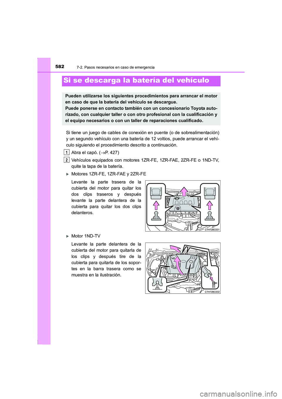 TOYOTA COROLLA 2015 Manual del propietario (in Spanish) 5827-2. Pasos necesarios en caso de emergencia
COROLLA_TMMT_ES (OM12J77S)
Si tiene un juego de cables de conexión en puente (o de sobrealimentación)
y un segundo vehículo con una batería de 12 vol TOYOTA COROLLA 2015 Manual del propietario (in Spanish) 5827-2. Pasos necesarios en caso de emergencia
COROLLA_TMMT_ES (OM12J77S)
Si tiene un juego de cables de conexión en puente (o de sobrealimentación)
y un segundo vehículo con una batería de 12 vol