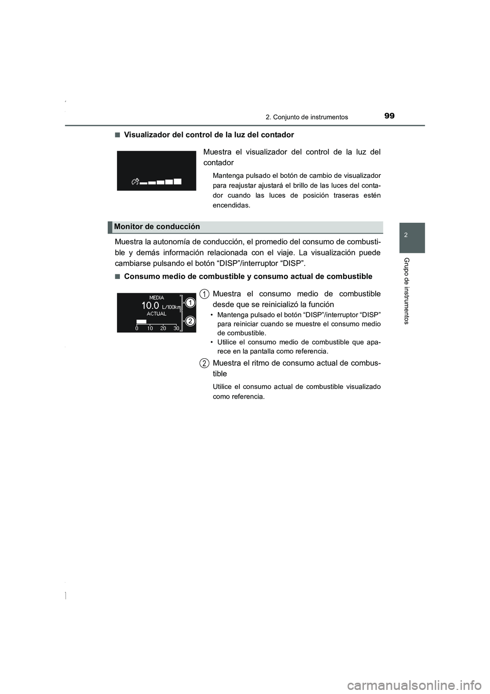 TOYOTA COROLLA 2015 Manual del propietario (in Spanish) 992. Conjunto de instrumentos
2
Grupo de instrumentos
COROLLA_TMMT_ES (OM12J77S)■
Visualizador del control de la luz del contador
Muestra la autonomía de conducción, el promedio del consumo de com TOYOTA COROLLA 2015 Manual del propietario (in Spanish) 992. Conjunto de instrumentos
2
Grupo de instrumentos
COROLLA_TMMT_ES (OM12J77S)■
Visualizador del control de la luz del contador
Muestra la autonomía de conducción, el promedio del consumo de com