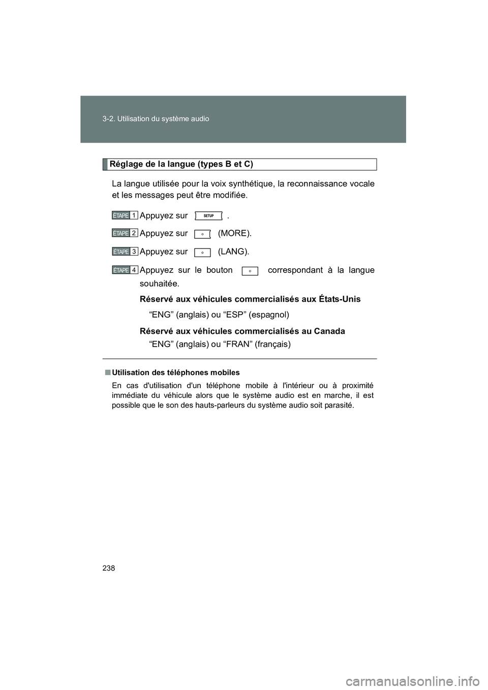 TOYOTA COROLLA 2011  Manuel du propriétaire (in French) 238 3-2. Utilisatio n du système audio
COROL LA_D
Réglage de la  langu e (typ es B et  C)
L a l ang ue u tilisé e p our  la v oix syn thétique,  la r econnaissance  vocale
et  les mess ages peut 