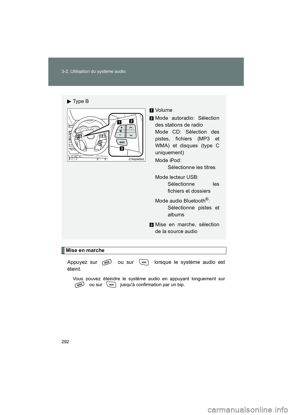TOYOTA COROLLA 2011  Manuel du propriétaire (in French) 292 3-2. Utilisatio n du système audio
COROL LA_D
Mise en mar che
Appuyez  sur   ou sur   lor sq ue le s ystème audio  est
étei nt.
Vous  pouvez  éteindre le s ystème  audio  en appuy ant longuem