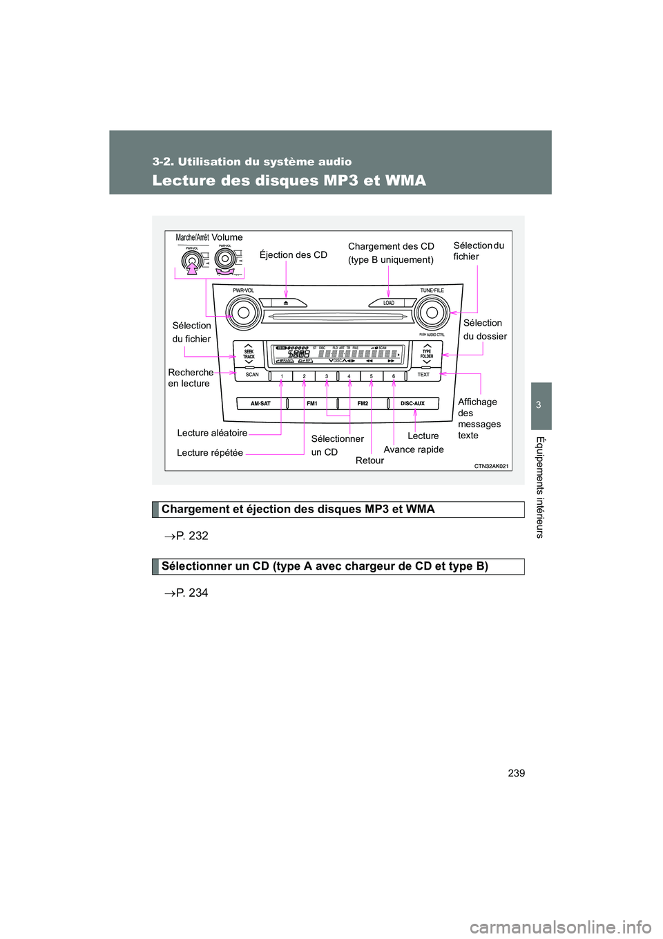 TOYOTA COROLLA 2009  Manuel du propriétaire (in French) 239
3-2. Utilisation du système audio
3
Équipements intérieurs
COROLLA_D_(L/O_0801)
Lecture des disques MP3 et WMA
Chargement et éjection des disques MP3 et WMA→ P. 232
Sélectionner un CD (type