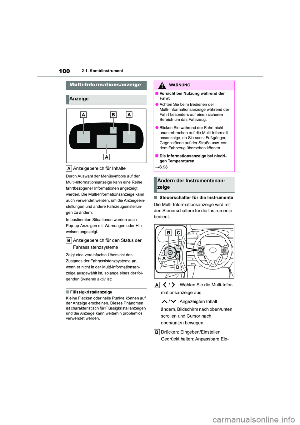 TOYOTA COROLLA CROSS 2022  Betriebsanleitungen (in German) 1002-1. Kombiinstrument
Anzeigebereich für Inhalte
Durch Auswahl der Menüsymbole auf der  
Multi-Informationsanzeige kann eine Reihe 
fahrtbezogener Informationen angezeigt  
werden. Die Multi-Infor