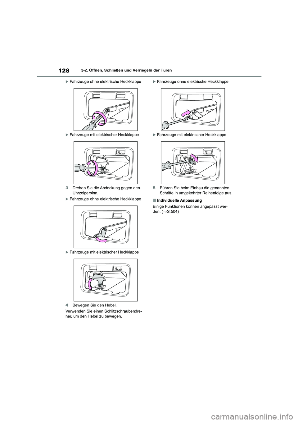 TOYOTA COROLLA CROSS 2023  Betriebsanleitungen (in German) 1283-2. Öffnen, Schließen und Verriegeln der Türen
Fahrzeuge ohne elektrische Heckklappe
Fahrzeuge mit elektrischer Heckklappe 
3 Drehen Sie die Abdeckung gegen den  Uhrzeigersinn.
Fahrzeu