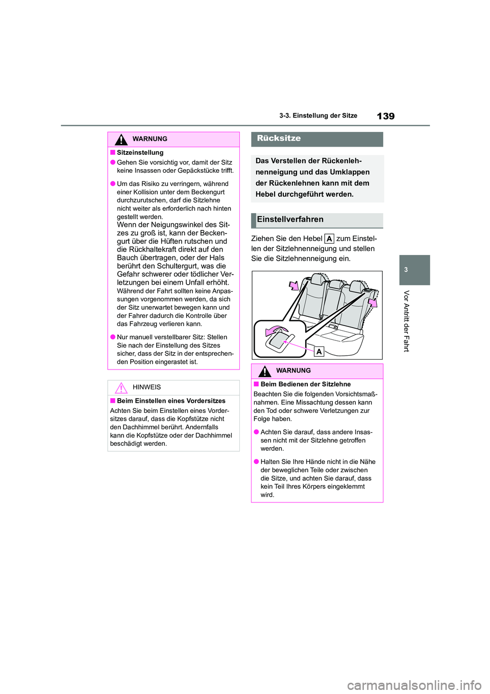 TOYOTA COROLLA CROSS 2023 Betriebsanleitungen (in German) 139
3
3-3. Einstellung der Sitze
Vor Antritt der Fahrt
Ziehen Sie den Hebel zum Einstel-
len der Sitzlehnenneigung und stellen
Sie die Sitzlehnenneigung ein.
WARNUNG
■Sitzeinstellung
●Gehen TOYOTA COROLLA CROSS 2023 Betriebsanleitungen (in German) 139
3
3-3. Einstellung der Sitze
Vor Antritt der Fahrt
Ziehen Sie den Hebel zum Einstel-
len der Sitzlehnenneigung und stellen
Sie die Sitzlehnenneigung ein.
WARNUNG
■Sitzeinstellung
●Gehen