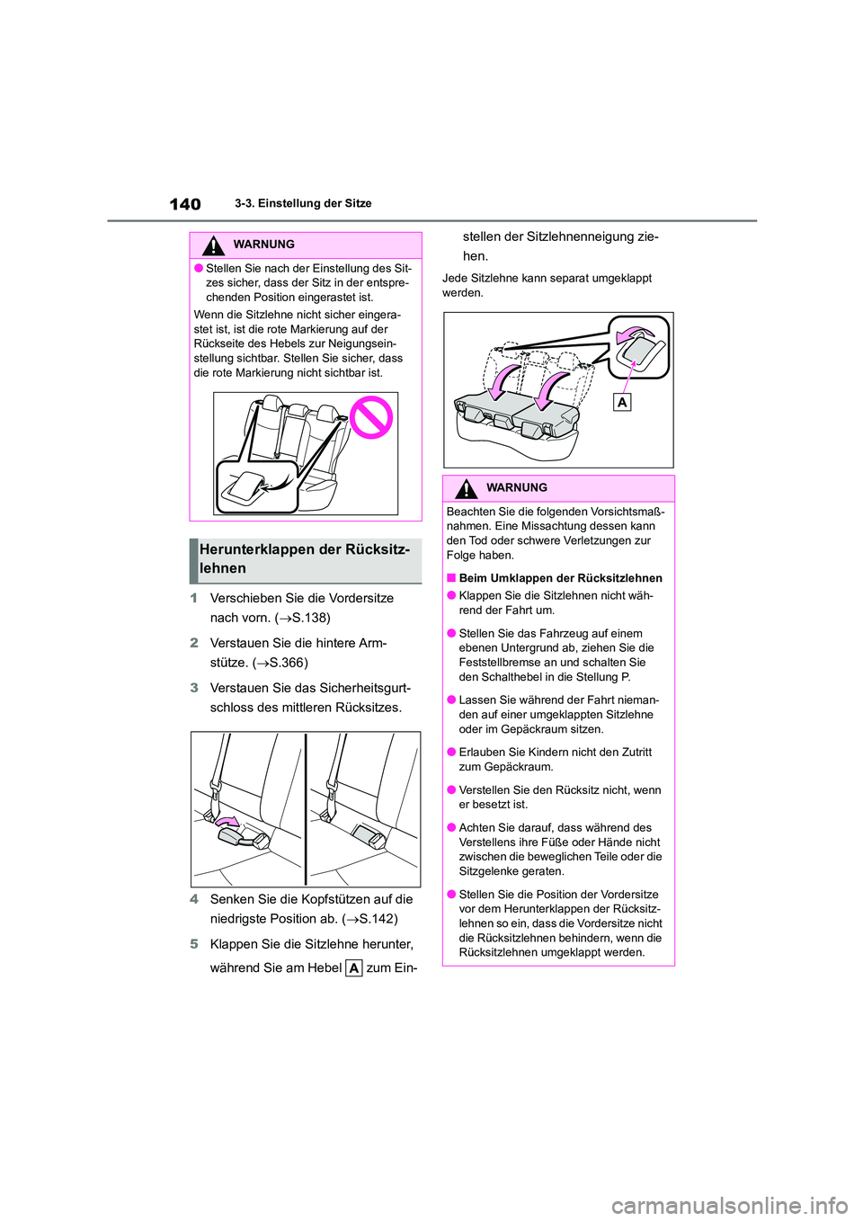 TOYOTA COROLLA CROSS 2023 Betriebsanleitungen (in German) 1403-3. Einstellung der Sitze
1Verschieben Sie die Vordersitze
nach vorn. ( S.138)
2 Verstauen Sie die hintere Arm-
stütze. ( S.366)
3 Verstauen Sie das Sicherheitsgurt-
schloss des mittl TOYOTA COROLLA CROSS 2023 Betriebsanleitungen (in German) 1403-3. Einstellung der Sitze
1Verschieben Sie die Vordersitze
nach vorn. ( S.138)
2 Verstauen Sie die hintere Arm-
stütze. ( S.366)
3 Verstauen Sie das Sicherheitsgurt-
schloss des mittl