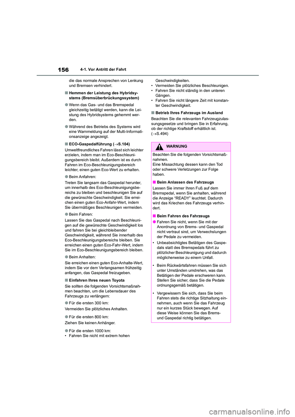 TOYOTA COROLLA CROSS 2022 Betriebsanleitungen (in German) 1564-1. Vor Antritt der Fahrt
die das normale Ansprechen von Lenkung und Bremsen verhindert.
■Hemmen der Leistung des Hybridsy-
stems (Bremsüberbrückungssystem)
●Wenn das Gas- und das Bremspe TOYOTA COROLLA CROSS 2022 Betriebsanleitungen (in German) 1564-1. Vor Antritt der Fahrt
die das normale Ansprechen von Lenkung und Bremsen verhindert.
■Hemmen der Leistung des Hybridsy-
stems (Bremsüberbrückungssystem)
●Wenn das Gas- und das Bremspe