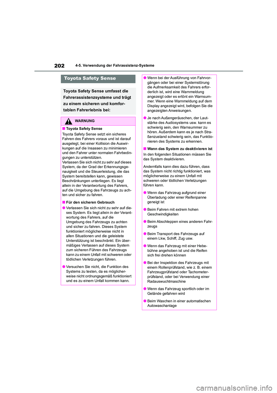 TOYOTA COROLLA CROSS 2023  Betriebsanleitungen (in German) 2024-5. Verwendung der Fahrassistenz-Systeme
Toyota Safety Sense
Toyota Safety Sense umfasst die  
Fahrerassistenzsysteme und trägt 
zu einem sicheren und komfor-
tablen Fahrerlebnis bei:
WARNUNG
■