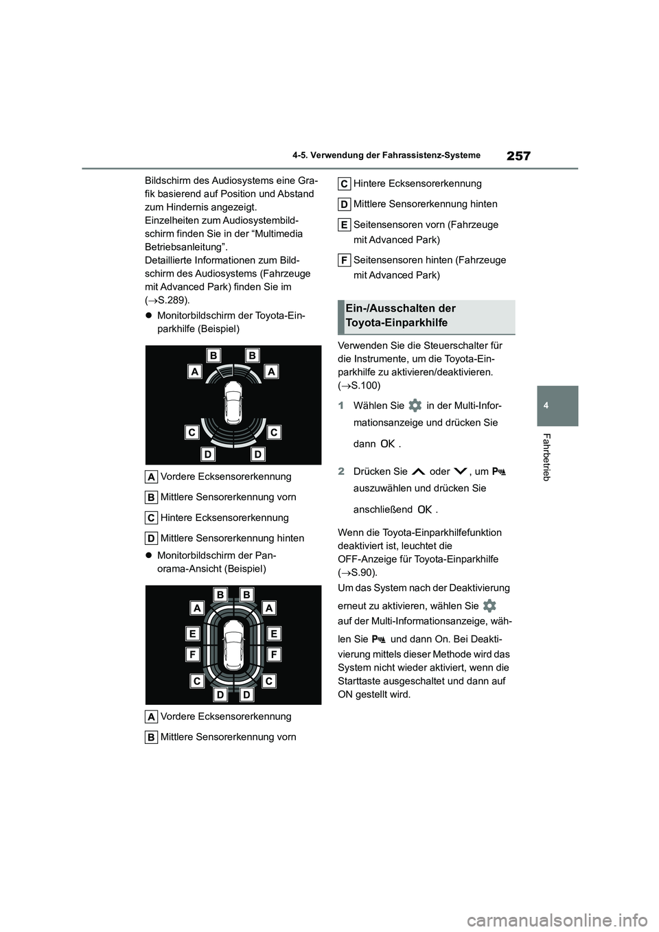 TOYOTA COROLLA CROSS 2023 Betriebsanleitungen (in German) 257
4
4-5. Verwendung der Fahrassistenz-Systeme
Fahrbetrieb
Bildschirm des Audiosystems eine Gra-
fik basierend auf Position und Abstand
zum Hindernis angezeigt.
Einzelheiten zum Audiosystembild-
s TOYOTA COROLLA CROSS 2023 Betriebsanleitungen (in German) 257
4
4-5. Verwendung der Fahrassistenz-Systeme
Fahrbetrieb
Bildschirm des Audiosystems eine Gra-
fik basierend auf Position und Abstand
zum Hindernis angezeigt.
Einzelheiten zum Audiosystembild-
s