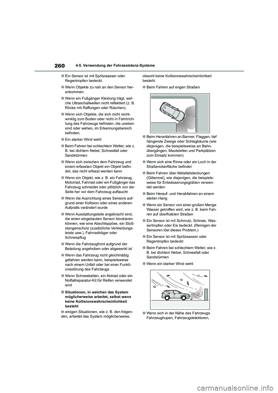 TOYOTA COROLLA CROSS 2023 Betriebsanleitungen (in German) 2604-5. Verwendung der Fahrassistenz-Systeme
●Ein Sensor ist mit Spritzwasser oder Regentropfen bedeckt.
●Wenn Objekte zu nah an den Sensor her-ankommen.
●Wenn ein Fußgänger Kleidung trägt, TOYOTA COROLLA CROSS 2023 Betriebsanleitungen (in German) 2604-5. Verwendung der Fahrassistenz-Systeme
●Ein Sensor ist mit Spritzwasser oder Regentropfen bedeckt.
●Wenn Objekte zu nah an den Sensor her-ankommen.
●Wenn ein Fußgänger Kleidung trägt,