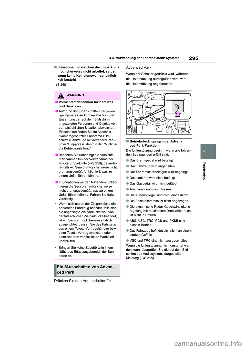 TOYOTA COROLLA CROSS 2023 Betriebsanleitungen (in German) 295
4
4-5. Verwendung der Fahrassistenz-Systeme
Fahrbetrieb
■Situationen, in welchen die Einparkhilfe möglicherweise nicht arbeitet, selbst
wenn keine Kollisionswahrscheinlich-
keit besteht
TOYOTA COROLLA CROSS 2023 Betriebsanleitungen (in German) 295
4
4-5. Verwendung der Fahrassistenz-Systeme
Fahrbetrieb
■Situationen, in welchen die Einparkhilfe möglicherweise nicht arbeitet, selbst
wenn keine Kollisionswahrscheinlich-
keit besteht