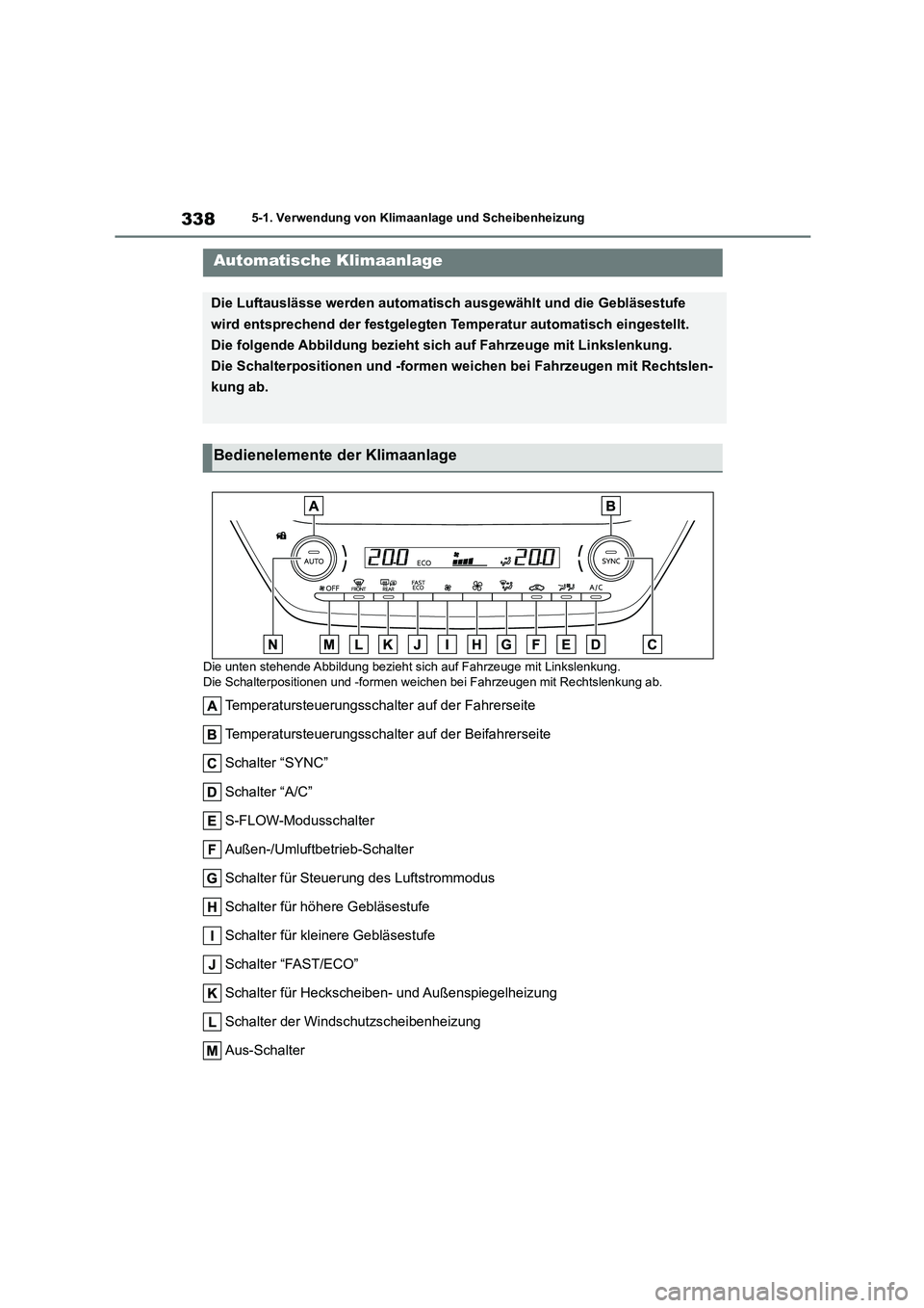 TOYOTA COROLLA CROSS 2023 Betriebsanleitungen (in German) 3385-1. Verwendung von Klimaanlage und Scheibenheizung
5-1.Verwendung von Klimaanlage und Scheibenheizung
Die unten stehende Abbildung bezieht sich auf Fahrzeuge mit Linkslenkung.
Die Schalterpositio TOYOTA COROLLA CROSS 2023 Betriebsanleitungen (in German) 3385-1. Verwendung von Klimaanlage und Scheibenheizung
5-1.Verwendung von Klimaanlage und Scheibenheizung
Die unten stehende Abbildung bezieht sich auf Fahrzeuge mit Linkslenkung.
Die Schalterpositio