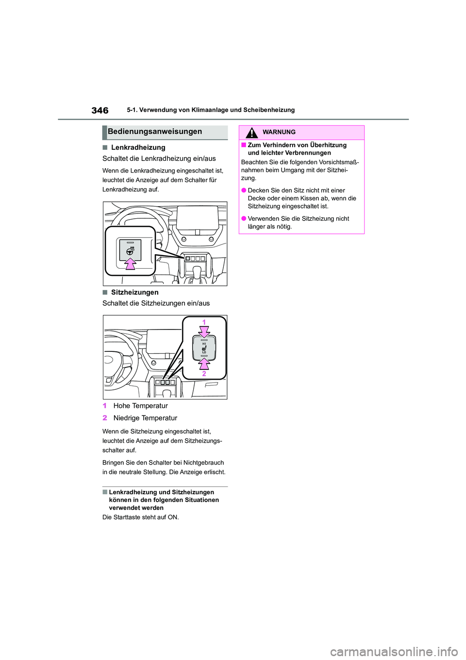 TOYOTA COROLLA CROSS 2023  Betriebsanleitungen (in German) 3465-1. Verwendung von Klimaanlage und Scheibenheizung
■Lenkradheizung 
Schaltet die Lenkradheizung ein/aus
Wenn die Lenkradheizung eingeschaltet ist,  
leuchtet die Anzeige auf dem Schalter für 
L