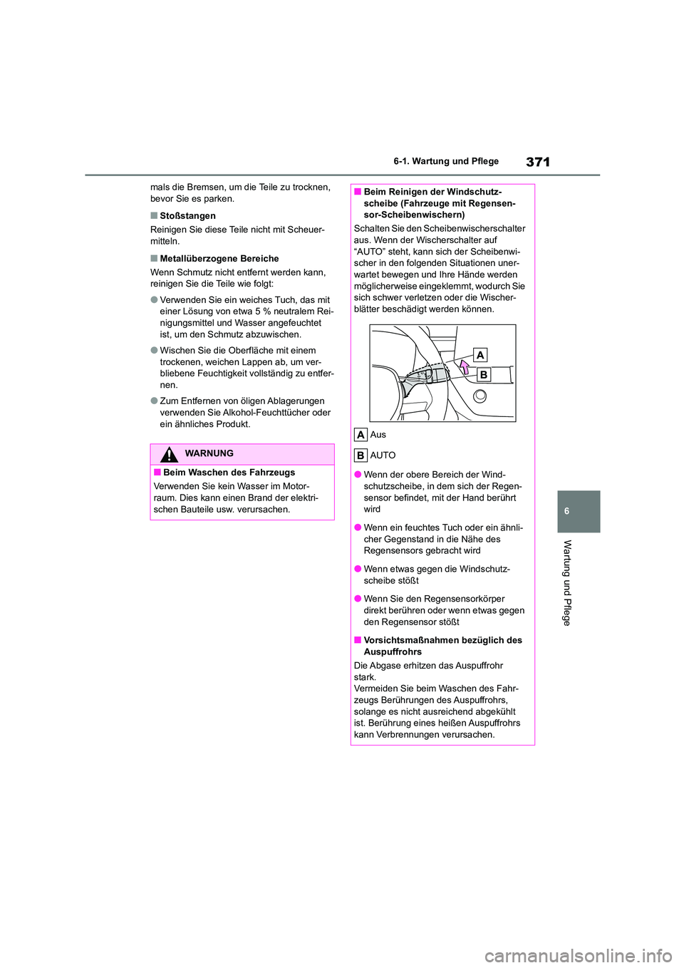 TOYOTA COROLLA CROSS 2023 Betriebsanleitungen (in German) 371
6
6-1. Wartung und Pflege
Wartung und Pflege
mals die Bremsen, um die Teile zu trocknen, bevor Sie es parken.
■Stoßstangen
Reinigen Sie diese Te ile nicht mit Scheuer-
mitteln.
■Metallüb TOYOTA COROLLA CROSS 2023 Betriebsanleitungen (in German) 371
6
6-1. Wartung und Pflege
Wartung und Pflege
mals die Bremsen, um die Teile zu trocknen, bevor Sie es parken.
■Stoßstangen
Reinigen Sie diese Te ile nicht mit Scheuer-
mitteln.
■Metallüb