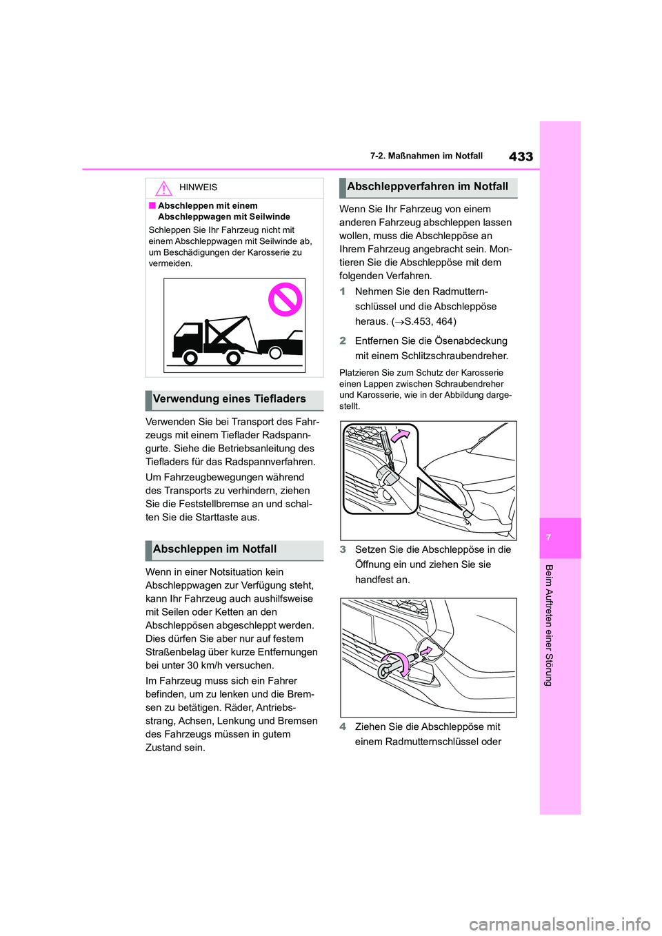 TOYOTA COROLLA CROSS 2023 Betriebsanleitungen (in German) 433
7
7-2. Maßnahmen im Notfall
Beim Auftreten einer Störung
Verwenden Sie bei Transport des Fahr-
zeugs mit einem Tieflader Radspann-
gurte. Siehe die Betriebsanleitung des
Tiefladers für das R TOYOTA COROLLA CROSS 2023 Betriebsanleitungen (in German) 433
7
7-2. Maßnahmen im Notfall
Beim Auftreten einer Störung
Verwenden Sie bei Transport des Fahr-
zeugs mit einem Tieflader Radspann-
gurte. Siehe die Betriebsanleitung des
Tiefladers für das R