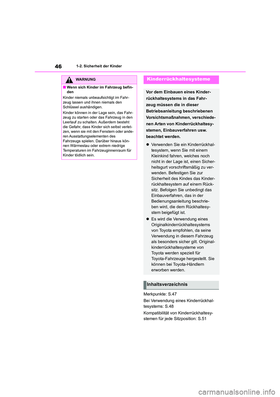 TOYOTA COROLLA CROSS 2023 Betriebsanleitungen (in German) 461-2. Sicherheit der Kinder
Merkpunkte: S.47
Bei Verwendung eines Kinderrückhal-
tesystems: S.48
Kompatibilität von Kinderrückhaltesy-
stemen für jede Sitzposition: S.51
WARNUNG
■Wenn sich TOYOTA COROLLA CROSS 2023 Betriebsanleitungen (in German) 461-2. Sicherheit der Kinder
Merkpunkte: S.47
Bei Verwendung eines Kinderrückhal-
tesystems: S.48
Kompatibilität von Kinderrückhaltesy-
stemen für jede Sitzposition: S.51
WARNUNG
■Wenn sich