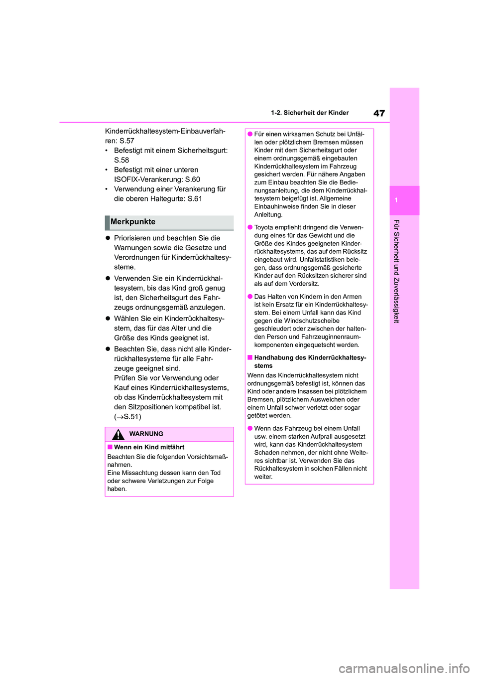 TOYOTA COROLLA CROSS 2023 Betriebsanleitungen (in German) 47
1
1-2. Sicherheit der Kinder
Für Sicherheit und Zuverlässigkeit
Kinderrückhaltesystem-Einbauverfah-
ren: S.57
• Befestigt mit einem Sicherheitsgurt:
S.58
• Befestigt mit einer unteren
IS TOYOTA COROLLA CROSS 2023 Betriebsanleitungen (in German) 47
1
1-2. Sicherheit der Kinder
Für Sicherheit und Zuverlässigkeit
Kinderrückhaltesystem-Einbauverfah-
ren: S.57
• Befestigt mit einem Sicherheitsgurt:
S.58
• Befestigt mit einer unteren
IS