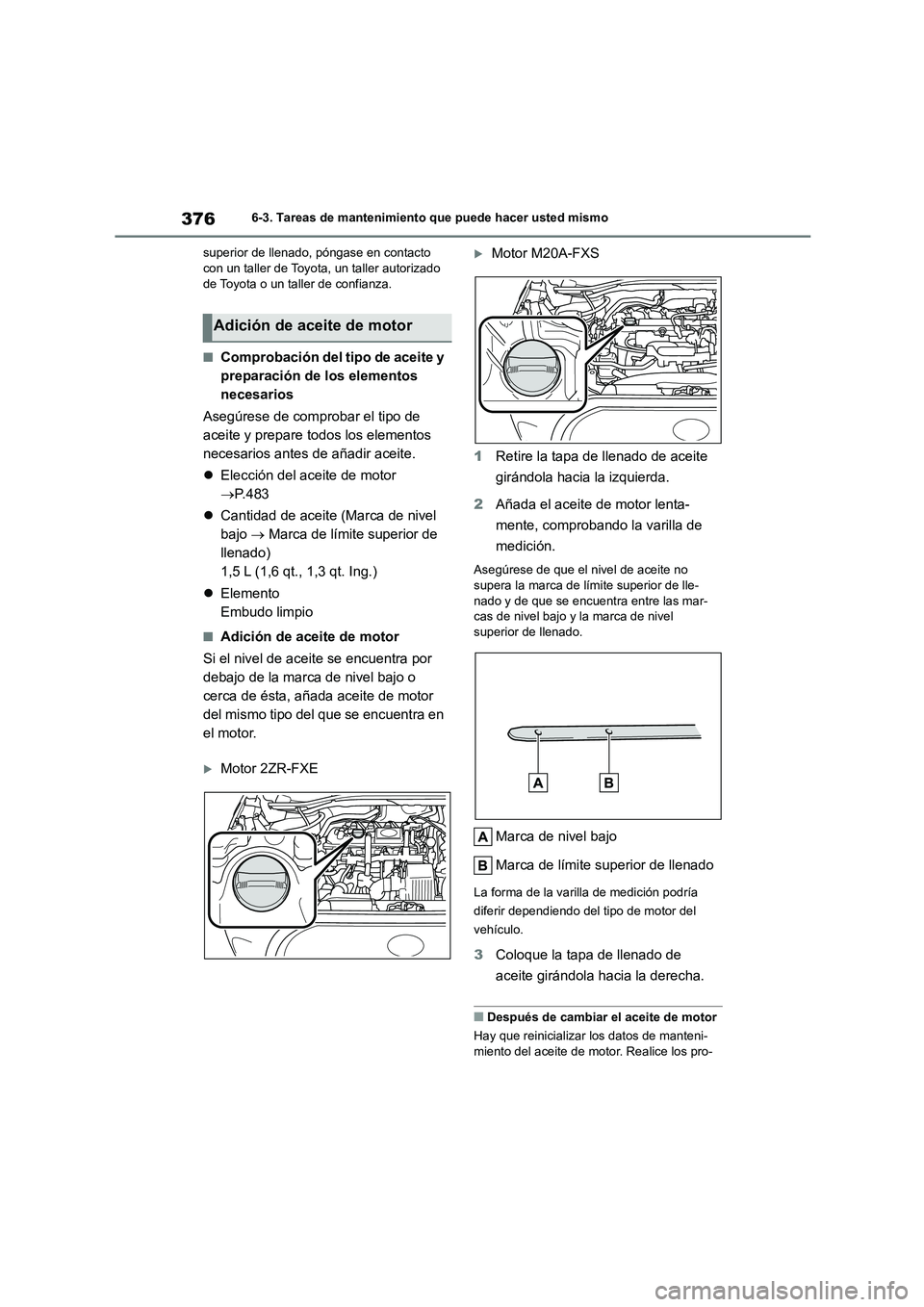TOYOTA COROLLA CROSS 2022 Manual del propietario (in Spanish) 3766-3. Tareas de mantenimiento que puede hacer usted mismo
superior de llenado, póngase en contacto con un taller de Toyota, un taller autorizado
de Toyota o un taller de confianza.
■Comprobac TOYOTA COROLLA CROSS 2022 Manual del propietario (in Spanish) 3766-3. Tareas de mantenimiento que puede hacer usted mismo
superior de llenado, póngase en contacto con un taller de Toyota, un taller autorizado
de Toyota o un taller de confianza.
■Comprobac