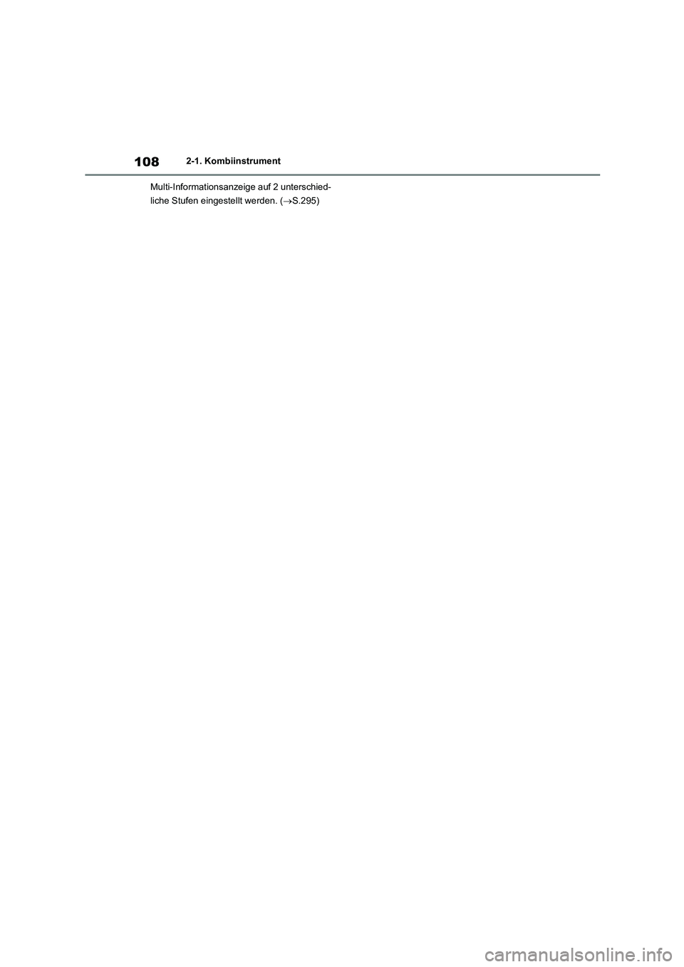 TOYOTA COROLLA HATCHBACK 2023  Betriebsanleitungen (in German) 1082-1. Kombiinstrument 
Multi-Informationsanzeige auf 2 unterschied- 
liche Stufen eingestellt werden. ( S.295) 