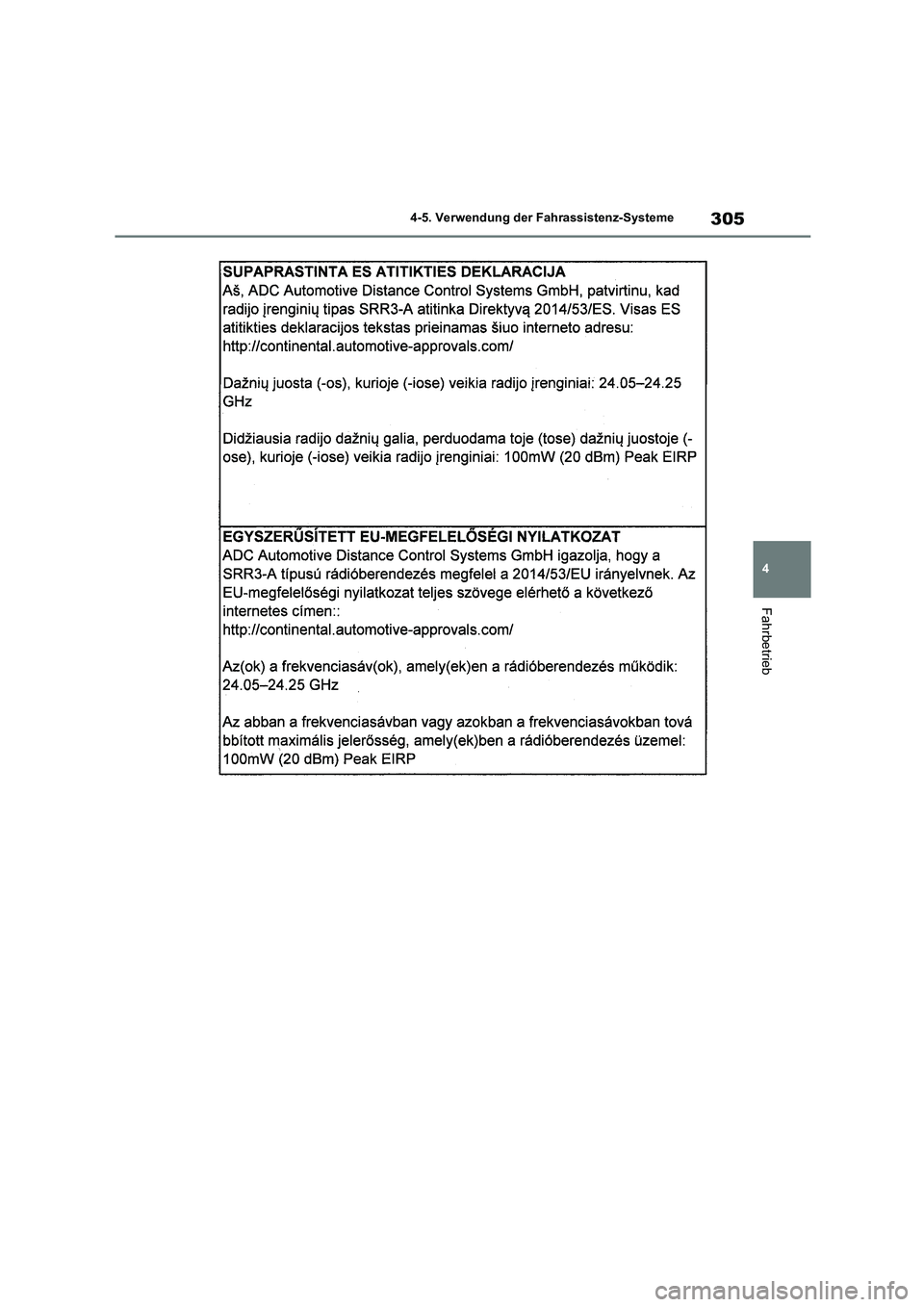 TOYOTA COROLLA HATCHBACK 2023  Betriebsanleitungen (in German) 305
4 
4-5. Verwendung der Fahrassistenz-Systeme
Fahrbetrieb 