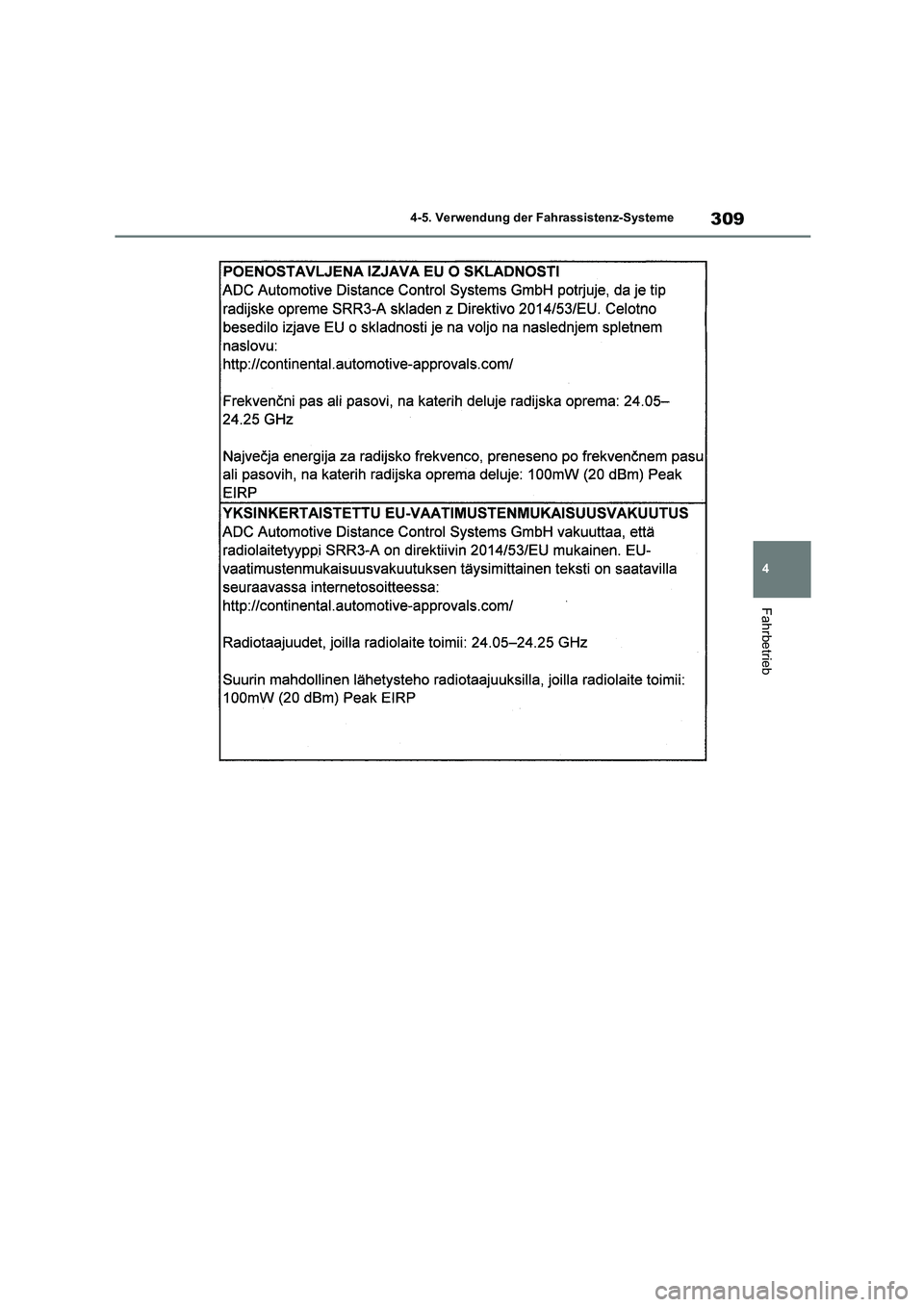 TOYOTA COROLLA HATCHBACK 2023  Betriebsanleitungen (in German) 309
4 
4-5. Verwendung der Fahrassistenz-Systeme
Fahrbetrieb 