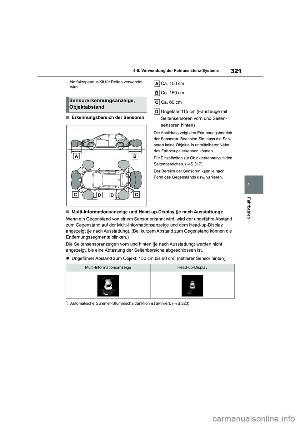 TOYOTA COROLLA HATCHBACK 2023  Betriebsanleitungen (in German) 321
4 
4-5. Verwendung der Fahrassistenz-Systeme
Fahrbetrieb
Notfallreparatur-Kit für Reifen verwendet  wird
■Erkennungsbereich der Sensoren 
Ca. 100 cm 
Ca. 150 cm 
Ca. 60 cm 
Ungefähr 115 cm (Fa