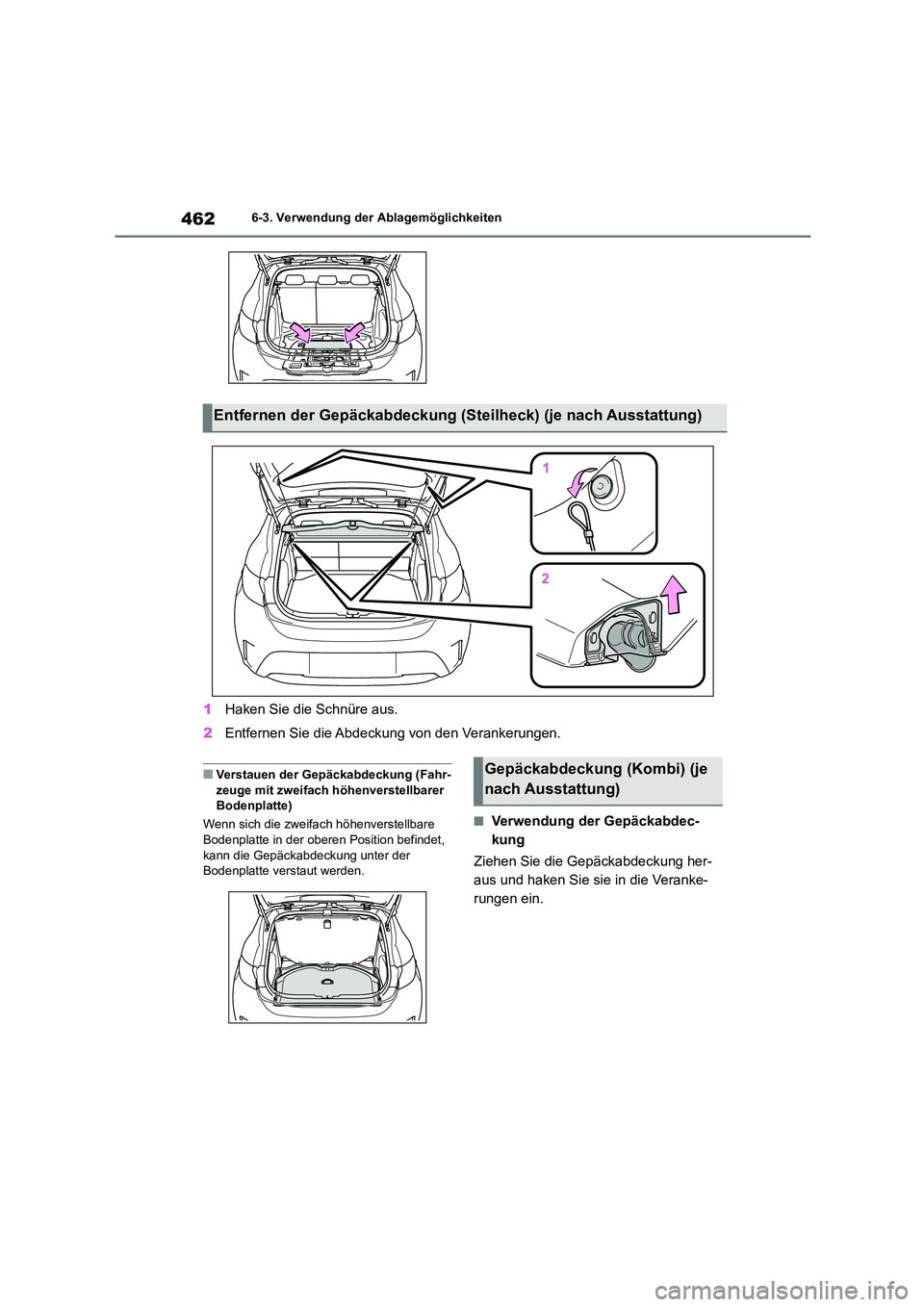 TOYOTA COROLLA HATCHBACK 2023  Betriebsanleitungen (in German) 4626-3. Verwendung der Ablagemöglichkeiten
1Haken Sie die Schnüre aus. 
2 Entfernen Sie die Abdeckung von den Verankerungen.
■Verstauen der Gepäckabdeckung (Fahr- 
zeuge mit zweifach höhenverste