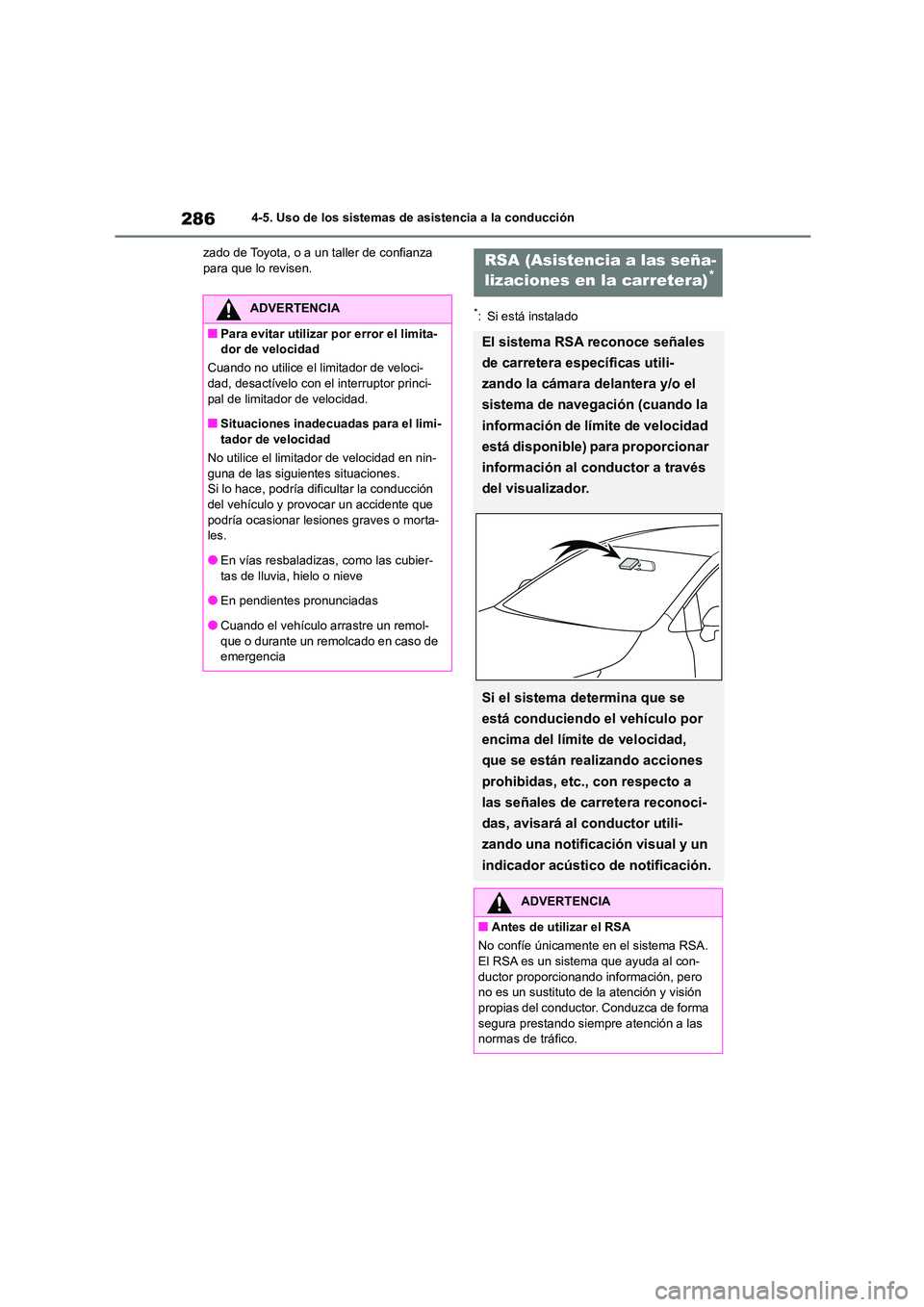 TOYOTA COROLLA HATCHBACK 2023  Manual del propietario (in Spanish) 2864-5. Uso de los sistemas de asistencia a la conducción 
zado de Toyota, o a un taller de confianza  para que lo revisen.
*: Si está instaladoADVERTENCIA
■Para evitar utilizar por error el limit