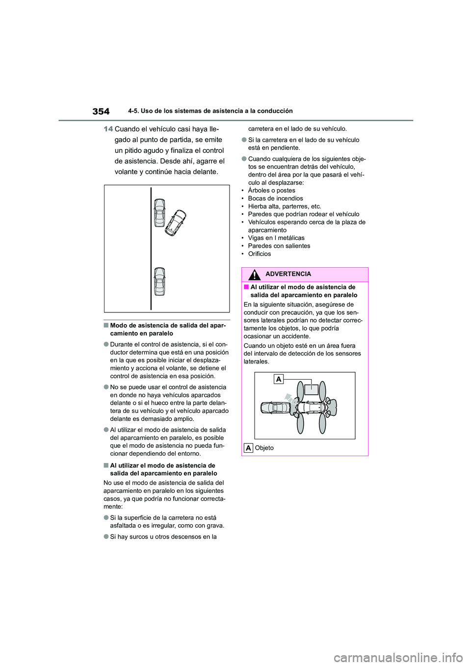TOYOTA COROLLA HATCHBACK 2023  Manual del propietario (in Spanish) 3544-5. Uso de los sistemas de asistencia a la conducción
14Cuando el vehículo casi haya lle- 
gado al punto de partida, se emite 
un pitido agudo y finaliza el control 
de asistencia. Desde ahí, a