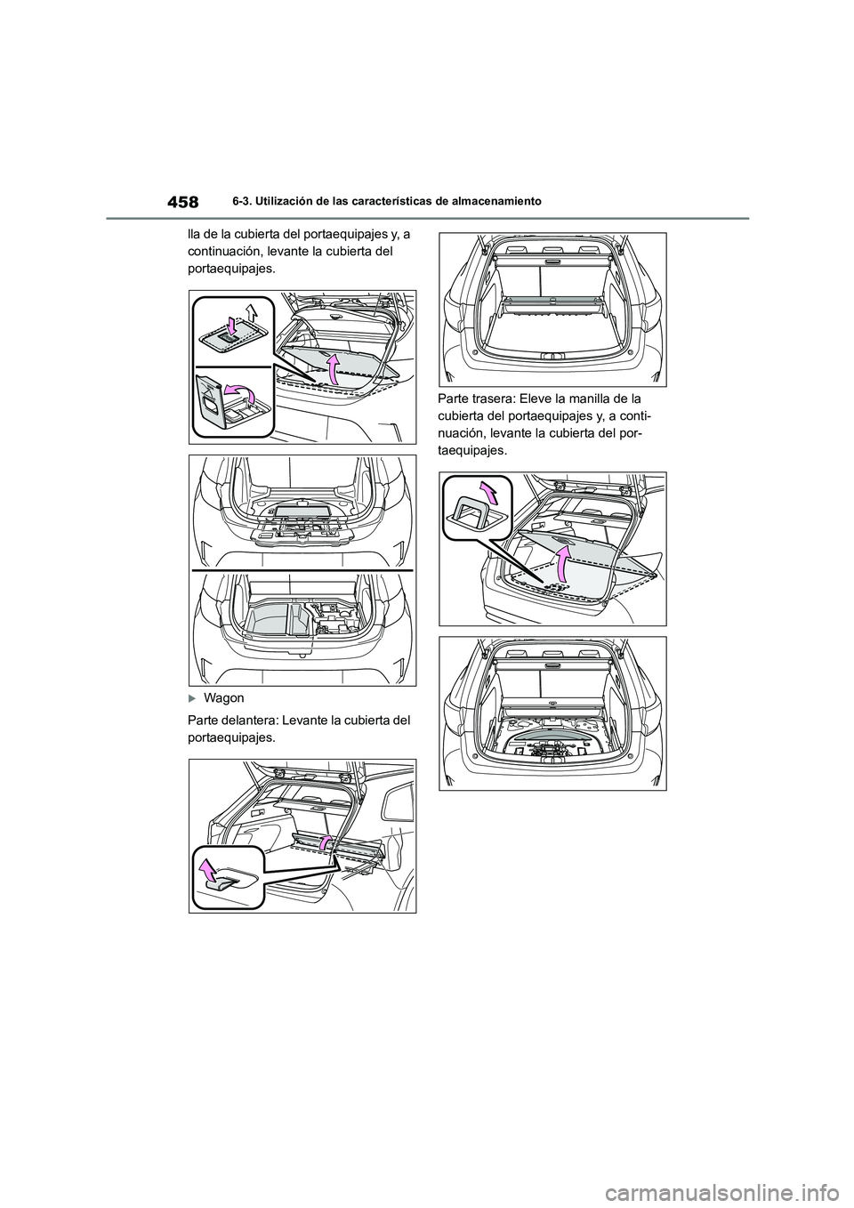TOYOTA COROLLA HATCHBACK 2023  Manual del propietario (in Spanish) 4586-3. Utilización de las características de almacenamiento
lla de la cubierta del portaequipajes y, a  
continuación, levante la cubierta del 
portaequipajes.
Wagon 
Parte delantera: Levante l