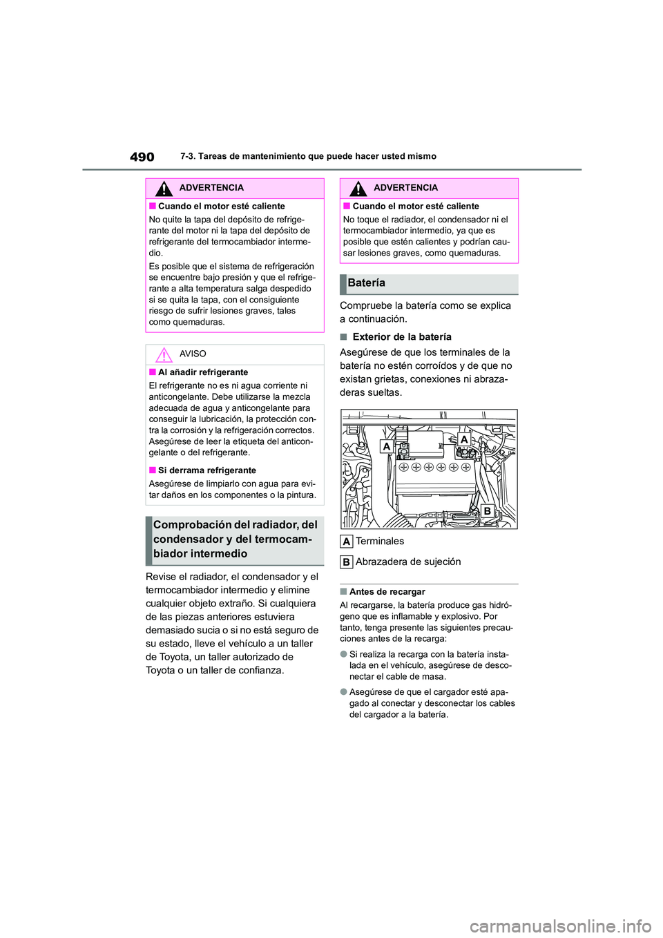 TOYOTA COROLLA HATCHBACK 2023  Manual del propietario (in Spanish) 4907-3. Tareas de mantenimiento que puede hacer usted mismo
Revise el radiador, el condensador y el  
termocambiador intermedio y elimine 
cualquier objeto extraño. Si cualquiera 
de las piezas anter