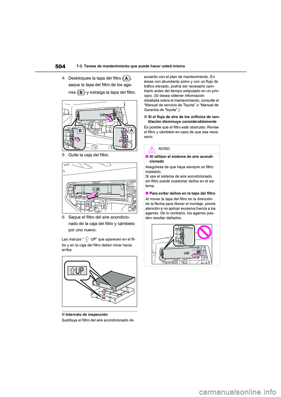 TOYOTA COROLLA HATCHBACK 2023  Manual del propietario (in Spanish) 5047-3. Tareas de mantenimiento que puede hacer usted mismo
4Desbloquee la tapa del filtro ( ),  
saque la tapa del filtro de los aga- 
rres ( ) y extraiga la tapa del filtro. 
5 Quite la caja del fil
