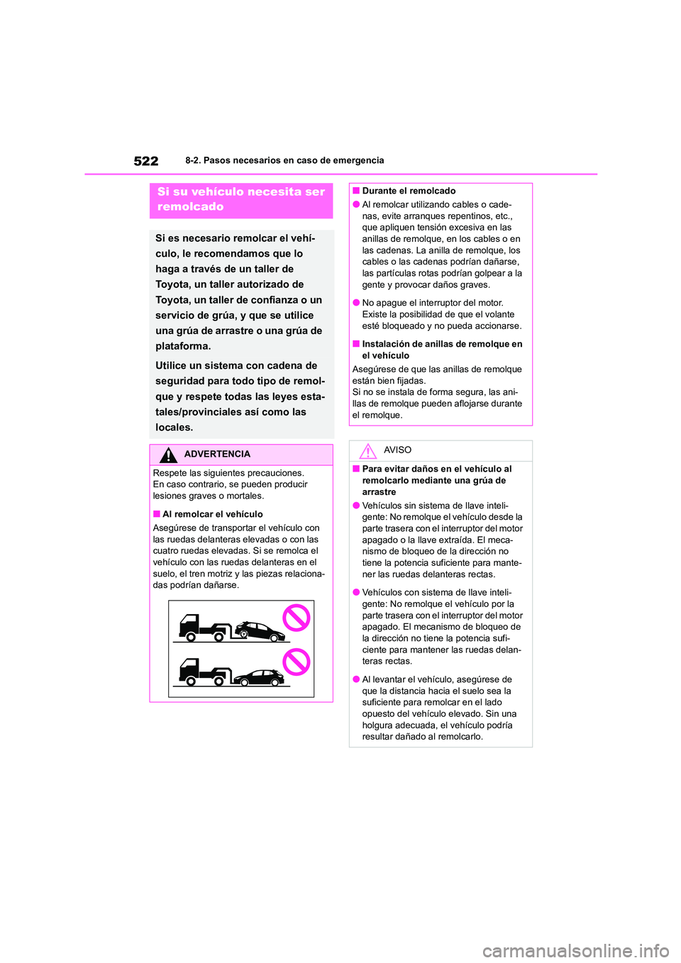 TOYOTA COROLLA HATCHBACK 2023  Manual del propietario (in Spanish) 5228-2. Pasos necesarios en caso de emergencia
8-2.Pasos necesarios en caso de emergenciaSi su vehículo necesita ser  
remolcado
Si es necesario remolcar el vehí- 
culo, le recomendamos que lo 
haga