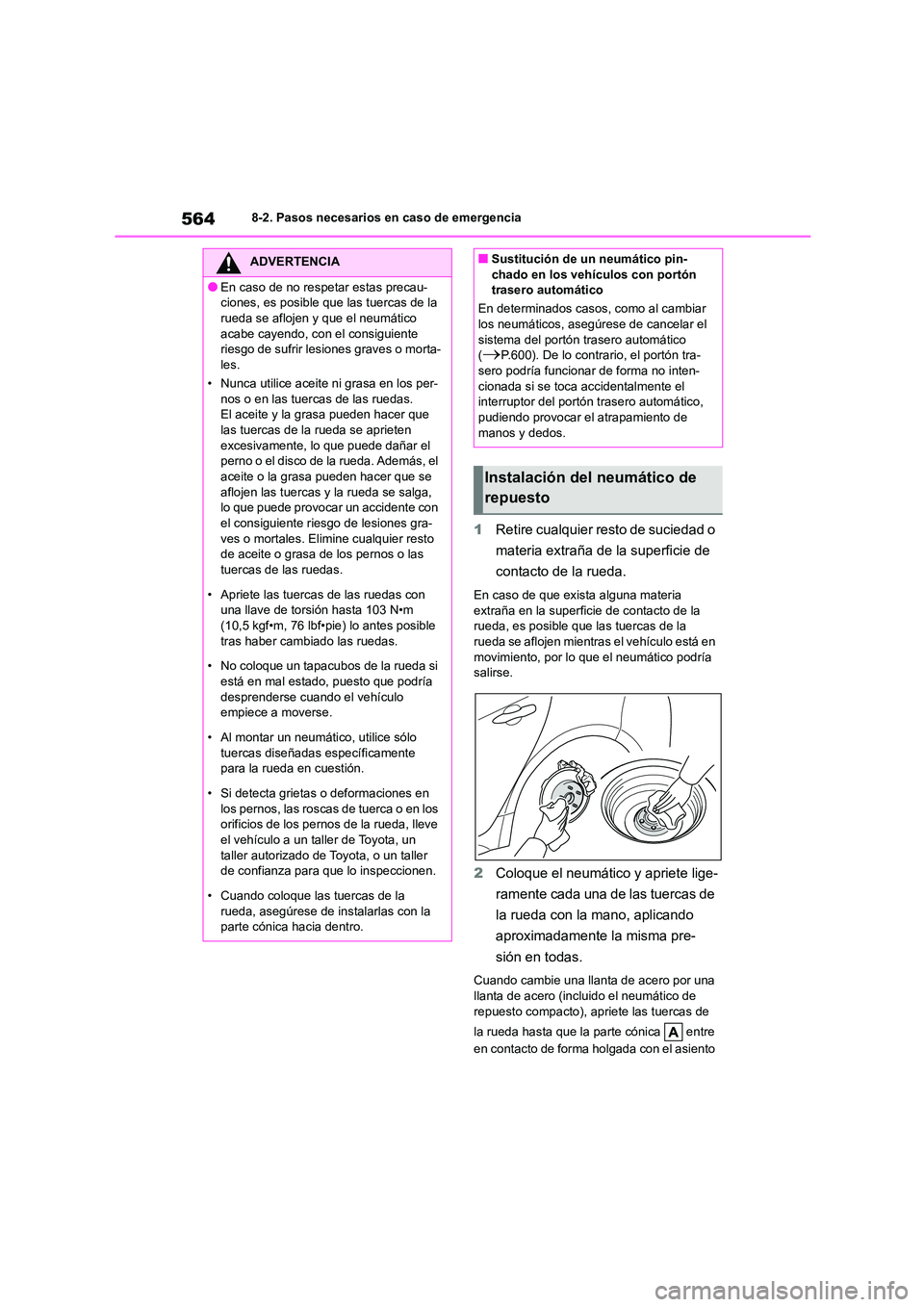 TOYOTA COROLLA HATCHBACK 2023  Manual del propietario (in Spanish) 5648-2. Pasos necesarios en caso de emergencia
1Retire cualquier resto de suciedad o  
materia extraña de la superficie de 
contacto de la rueda.
En caso de que exista alguna materia  
extraña en la