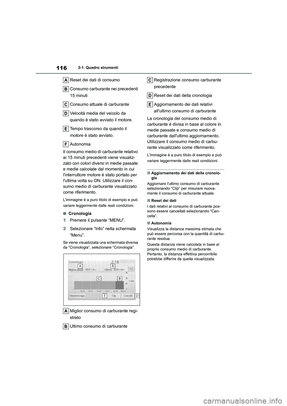 TOYOTA COROLLA HATCHBACK 2023 Manuale duso (in Italian) 1162-1. Quadro strumenti
Reset dei dati di consumo
Consumo carburante nei precedenti
15 minuti
Consumo attuale di carburante
Velocità media del veicolo da
quando è stato avviato il motore.
T TOYOTA COROLLA HATCHBACK 2023 Manuale duso (in Italian) 1162-1. Quadro strumenti
Reset dei dati di consumo
Consumo carburante nei precedenti
15 minuti
Consumo attuale di carburante
Velocità media del veicolo da
quando è stato avviato il motore.
T