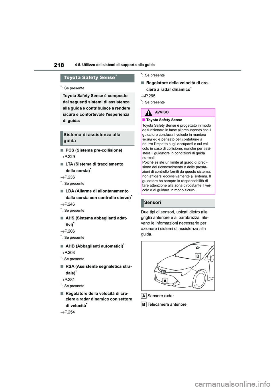 TOYOTA COROLLA HATCHBACK 2023 Manuale duso (in Italian) 2184-5. Utilizzo dei sistemi di supporto alla guida
4-5.Utilizzo dei sistemi di supporto alla guida
*: Se presente
■PCS (Sistema pre-collisione)
P.229
■LTA (Sistema di tracciamento
della co TOYOTA COROLLA HATCHBACK 2023 Manuale duso (in Italian) 2184-5. Utilizzo dei sistemi di supporto alla guida
4-5.Utilizzo dei sistemi di supporto alla guida
*: Se presente
■PCS (Sistema pre-collisione)
P.229
■LTA (Sistema di tracciamento
della co