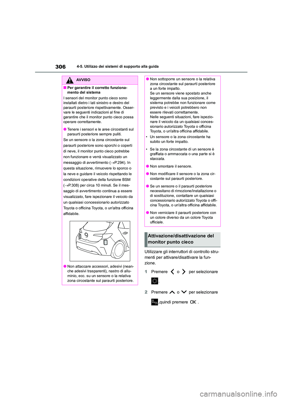TOYOTA COROLLA HATCHBACK 2023  Manuale duso (in Italian) 3064-5. Utilizzo dei sistemi di supporto alla guida
Utilizzare gli interruttori di controllo stru- 
menti per attivare/disattivare la fun-
zione. 
1 Premere   o   per selezionare  
. 
2 Premere   o   