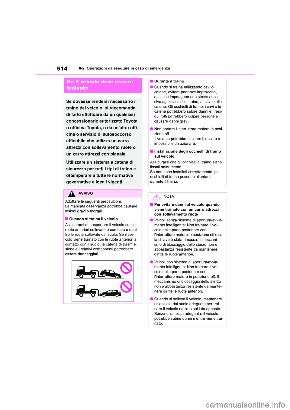 TOYOTA COROLLA HATCHBACK 2023 Manuale duso (in Italian) 5148-2. Operazioni da eseguire in caso di emergenza
8-2.Operazioni da eseguire in caso di emergenzaSe il veicolo deve essere
trainato
Se dovesse rendersi necessario il
traino del veicolo, si racco TOYOTA COROLLA HATCHBACK 2023 Manuale duso (in Italian) 5148-2. Operazioni da eseguire in caso di emergenza
8-2.Operazioni da eseguire in caso di emergenzaSe il veicolo deve essere
trainato
Se dovesse rendersi necessario il
traino del veicolo, si racco