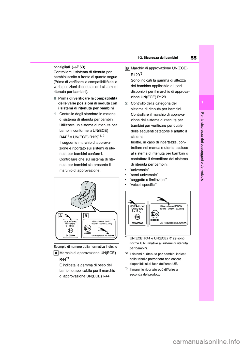 TOYOTA COROLLA HATCHBACK 2023 Manuale duso (in Italian) 55
1
1-2. Sicurezza dei bambini
Per la sicurezza dei passeggeri e del veicolo
consigliati. ( P. 6 0 )
Controllare il sistema di ritenuta per
bambini scelto a fronte di quanto segue
[Prima di ve TOYOTA COROLLA HATCHBACK 2023 Manuale duso (in Italian) 55
1
1-2. Sicurezza dei bambini
Per la sicurezza dei passeggeri e del veicolo
consigliati. ( P. 6 0 )
Controllare il sistema di ritenuta per
bambini scelto a fronte di quanto segue
[Prima di ve